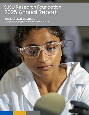 2025 SJSU Research Foundation Annual Report 2025 SJSU Research Foundation Annual Report